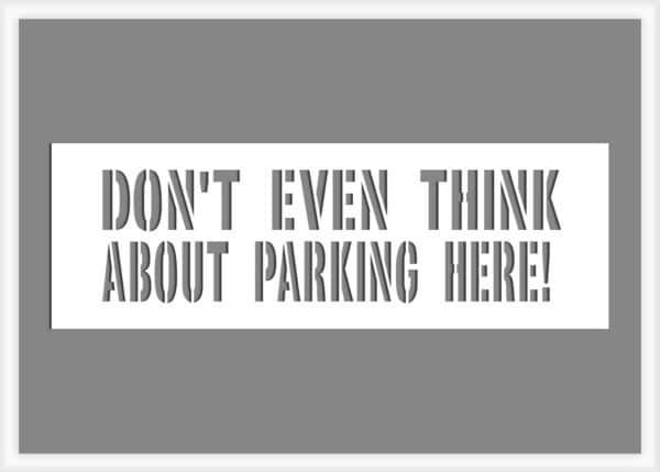dont-even-think-about-parking-here-parking-lot-stencil Don't Even Think Parking Here Stencil