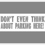 dont-even-think-about-parking-here-parking-lot-stencil