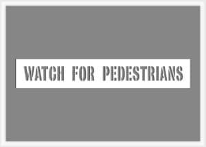 Watch For Pedestrians Stencil